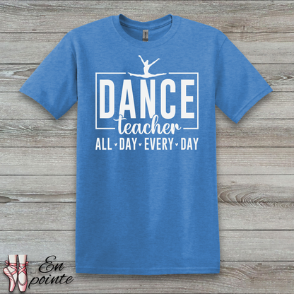 Dance Teacher All Day Every Day T-Shirt