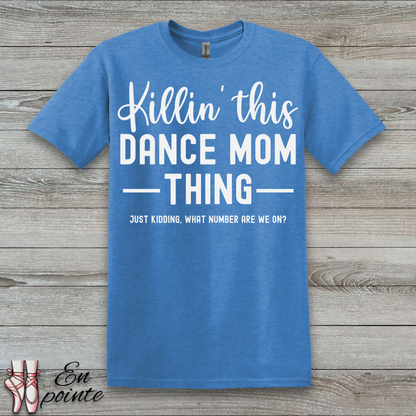 Killin' This Dance Mom Thing T-Shirt