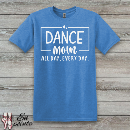 Dance Mom All Day Every Day T-Shirt