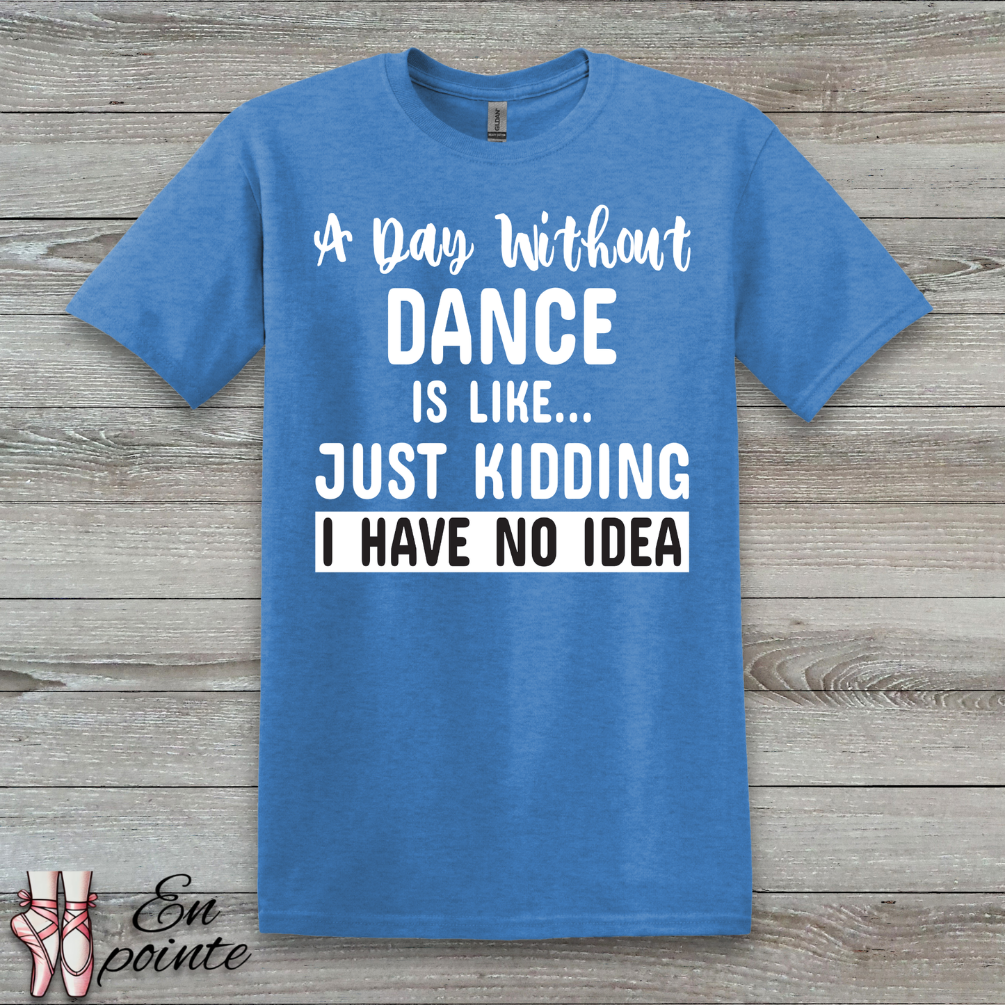 A Day Without Dance is Like ... T-Shirt