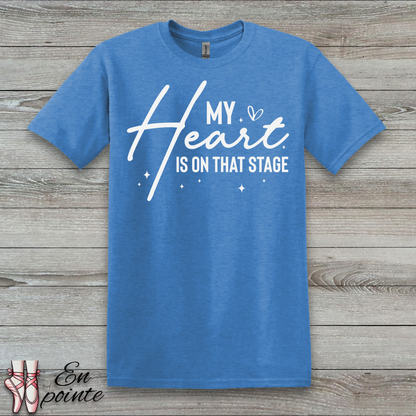 My Heart Is On That Stage T-Shirt