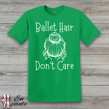 Ballet Hair Don't Care Women Adult T-Shirt