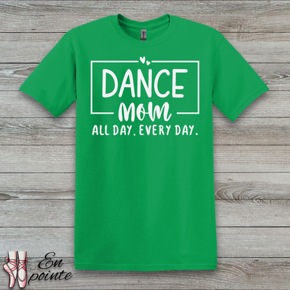 Dance Mom All Day Every Day T-Shirt