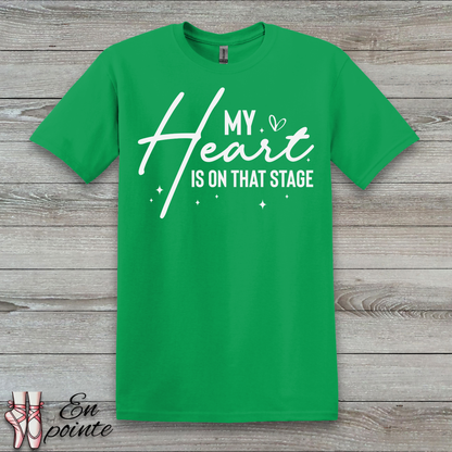 My Heart Is On That Stage T-Shirt