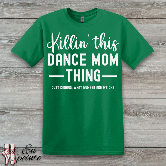 Killin' This Dance Mom Thing T-Shirt