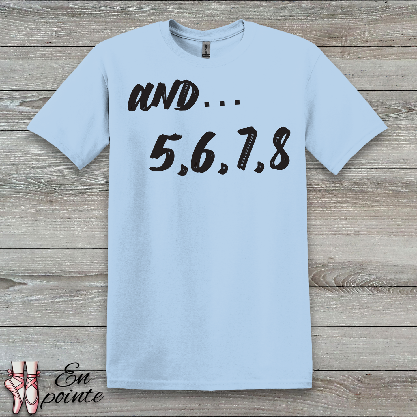 And 5, 6, 7, 8- Dance Count T-Shirt