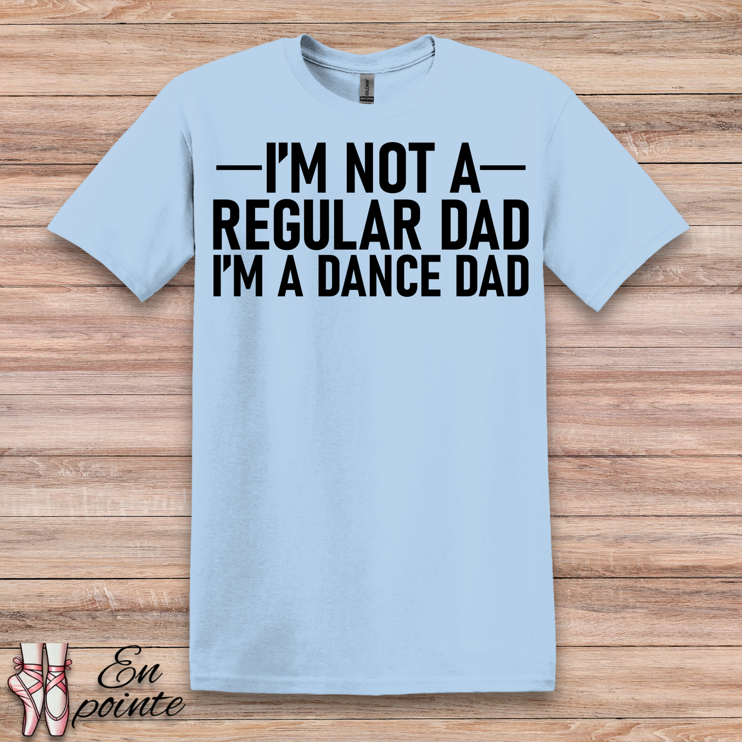 I'm Not a Regular Dad, I'm a Dance Dad T-Shirt