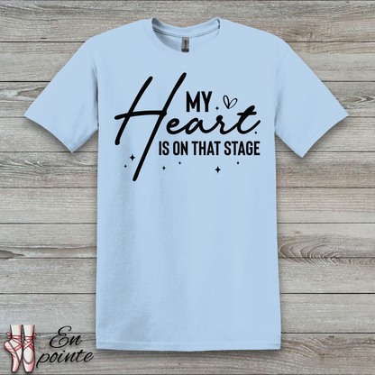 My Heart Is On That Stage T-Shirt