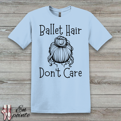 Ballet Hair Don't Care Women Adult T-Shirt
