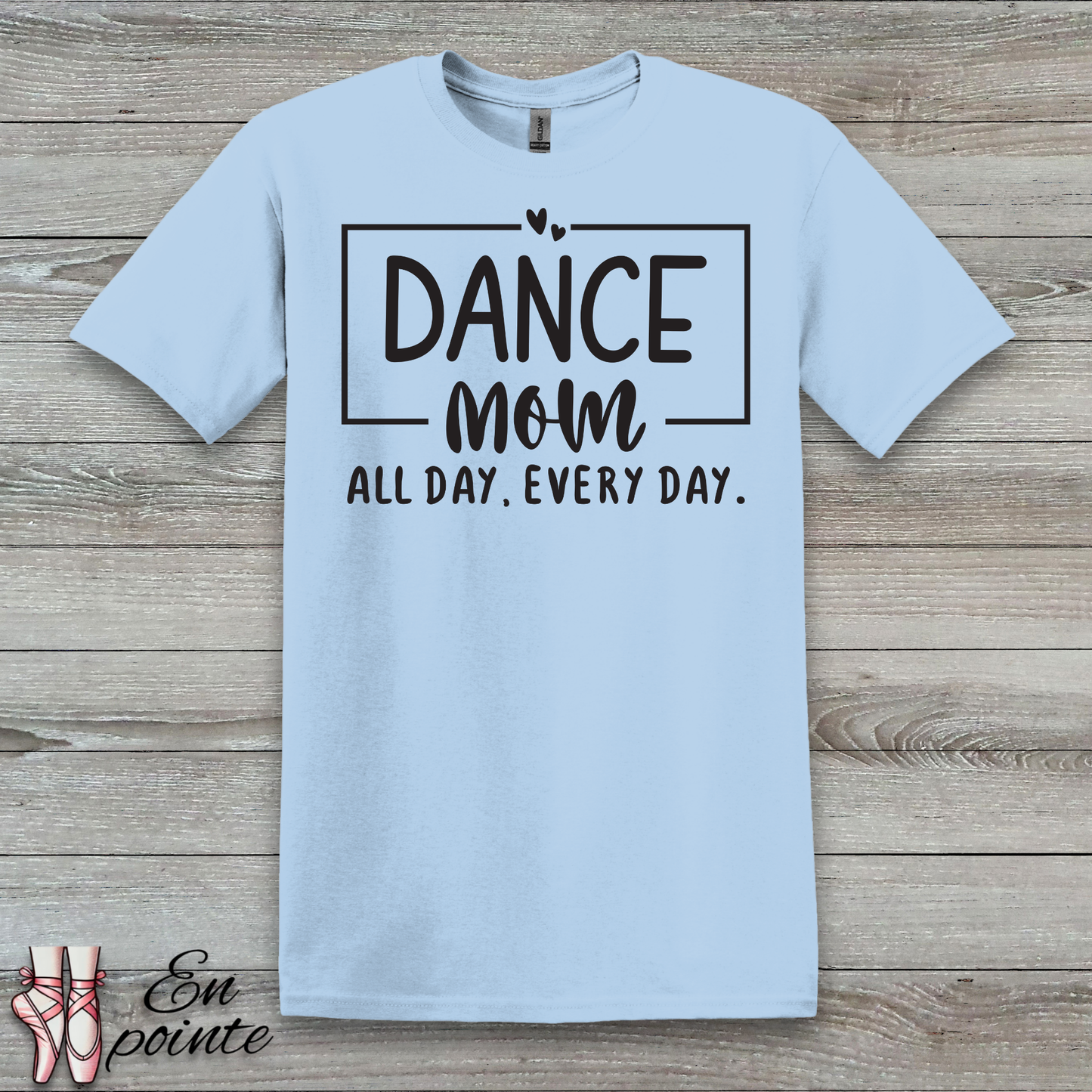 Dance Mom All Day Every Day T-Shirt