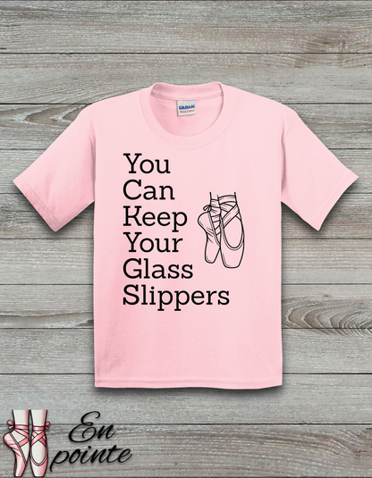 You Can Keep Your Glass Slippers Ballet Kids T-Shirt