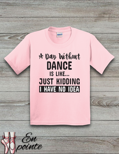 A Day Without Dance Is Like ... Kids T-Shirt