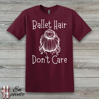 Ballet Hair Don't Care Women Adult T-Shirt