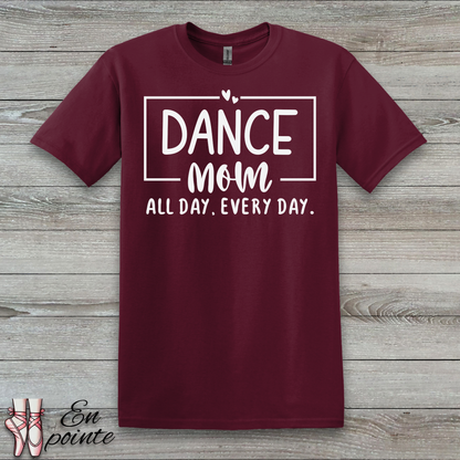 Dance Mom All Day Every Day T-Shirt
