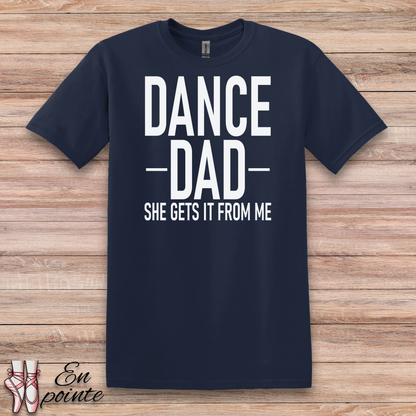 Dance Dad, She Gets It From Me T-Shirt