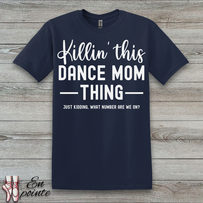 Killin' This Dance Mom Thing T-Shirt