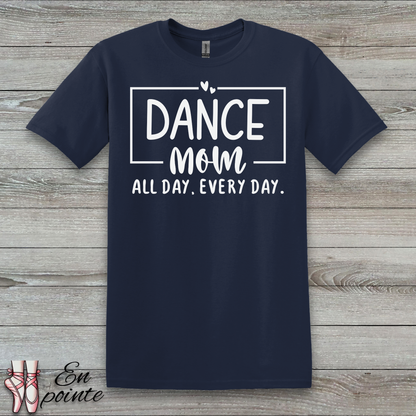 Dance Mom All Day Every Day T-Shirt