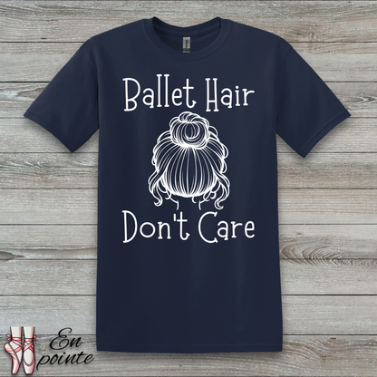 Ballet Hair Don't Care Women Adult T-Shirt