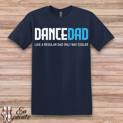 Dance Dad, Like a Regular Dad Only Way Cooler T-Shirt