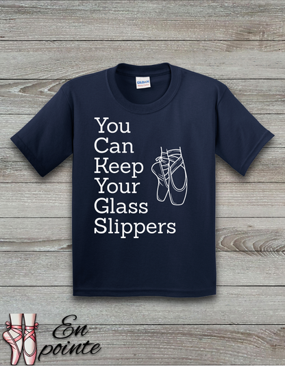 You Can Keep Your Glass Slippers Ballet Kids T-Shirt