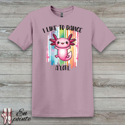 I Like to Dance A'lotl T-Shirt