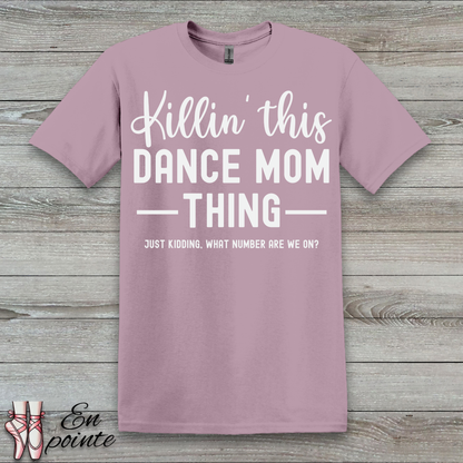 Killin' This Dance Mom Thing T-Shirt