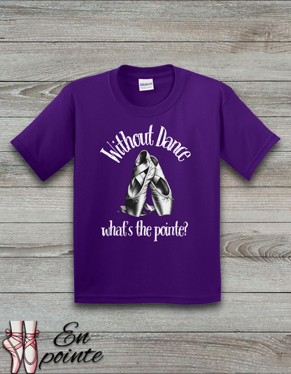 Without Dance What's The Point Kids T-Shirt