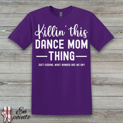 Killin' This Dance Mom Thing T-Shirt