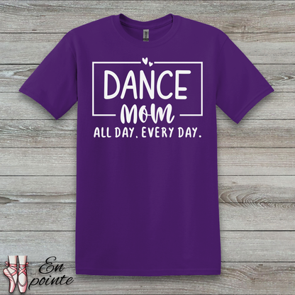Dance Mom All Day Every Day T-Shirt