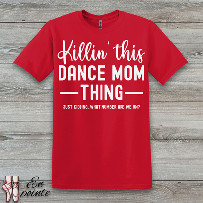 Killin' This Dance Mom Thing T-Shirt