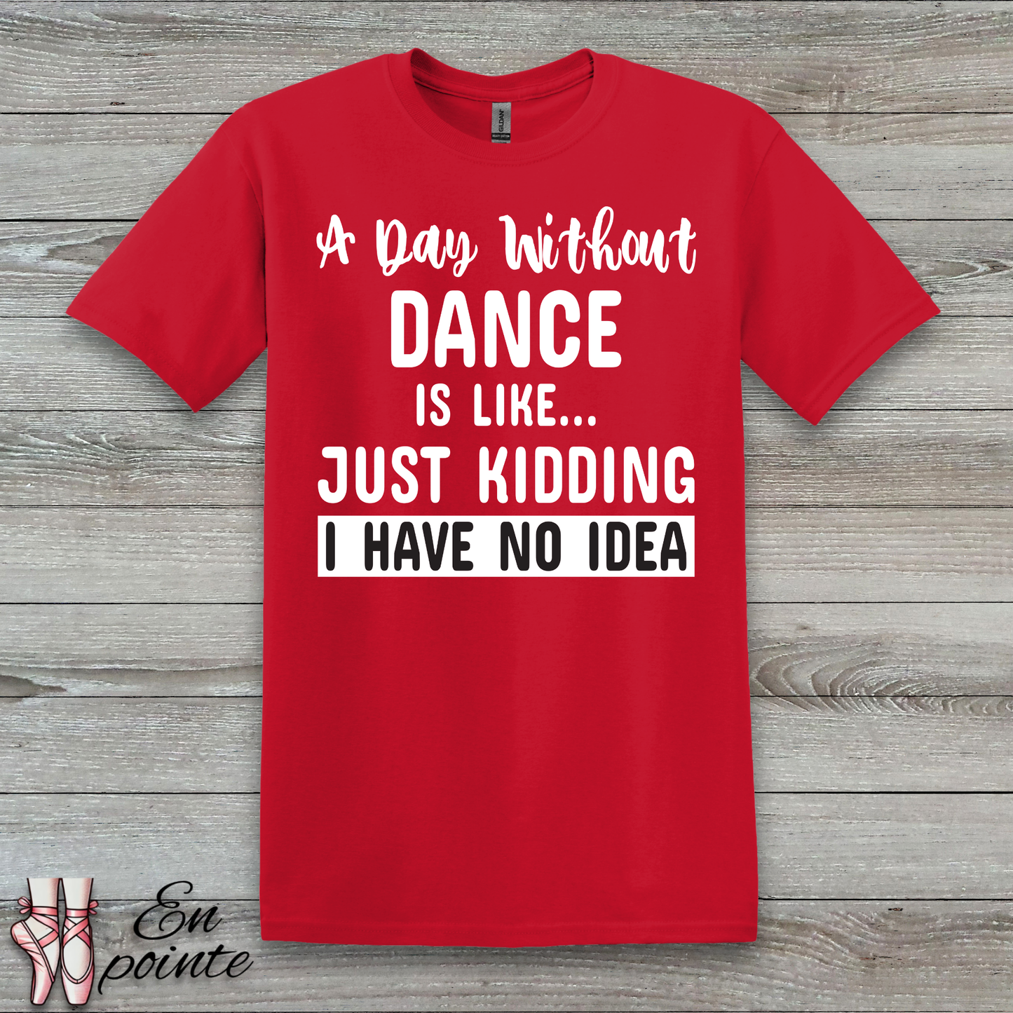 A Day Without Dance is Like ... T-Shirt