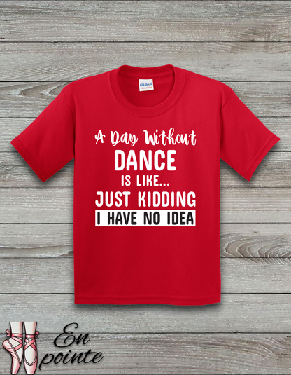 A Day Without Dance Is Like ... Kids T-Shirt
