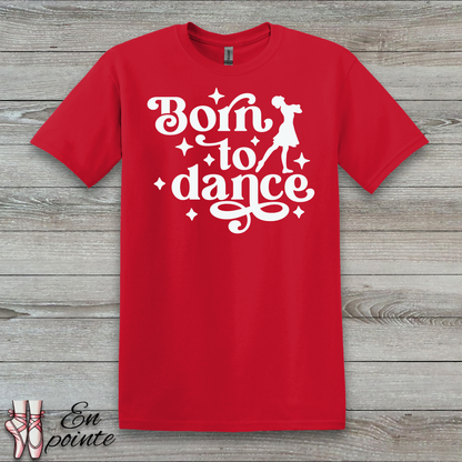 Born To Dance T-Shirt