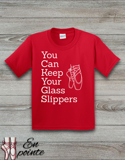 You Can Keep Your Glass Slippers Ballet Kids T-Shirt