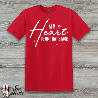 My Heart Is On That Stage T-Shirt