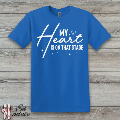 My Heart Is On That Stage T-Shirt
