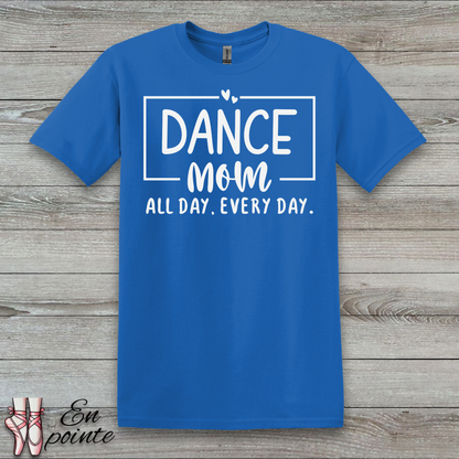 Dance Mom All Day Every Day T-Shirt