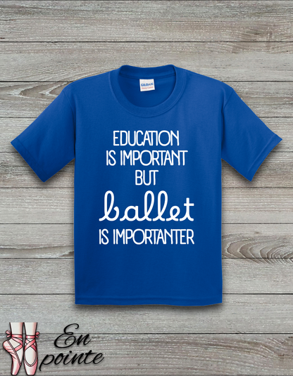 Education Is Important But Ballet is Importanter Kids T-Shirt