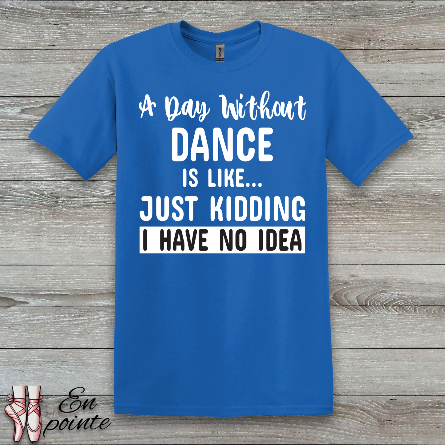 A Day Without Dance is Like ... T-Shirt