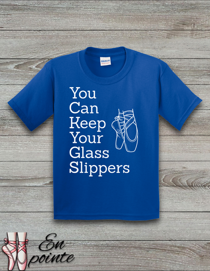 You Can Keep Your Glass Slippers Ballet Kids T-Shirt