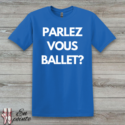 Parlez Vous Ballet? T-Shirt