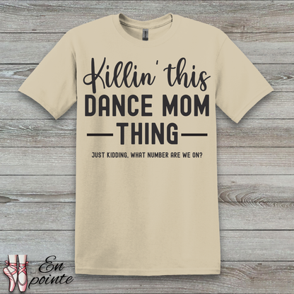 Killin' This Dance Mom Thing T-Shirt