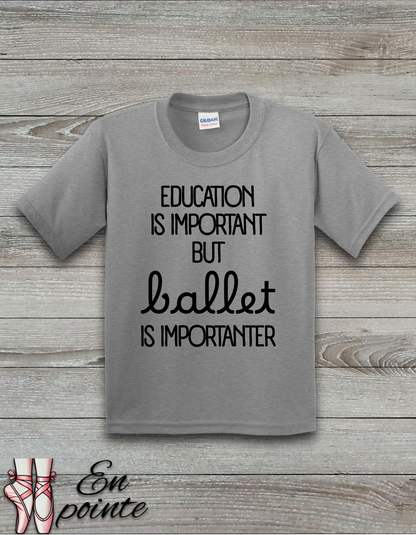 Education Is Important But Ballet is Importanter Kids T-Shirt