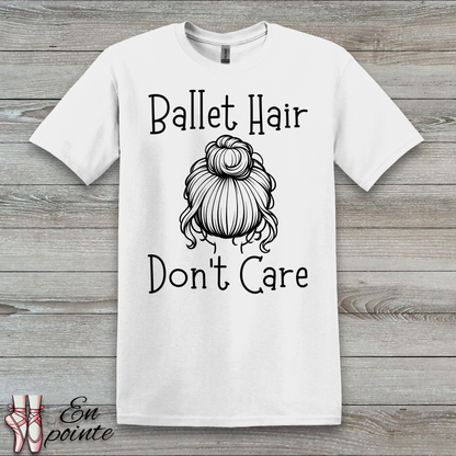 Ballet Hair Don't Care Women Adult T-Shirt