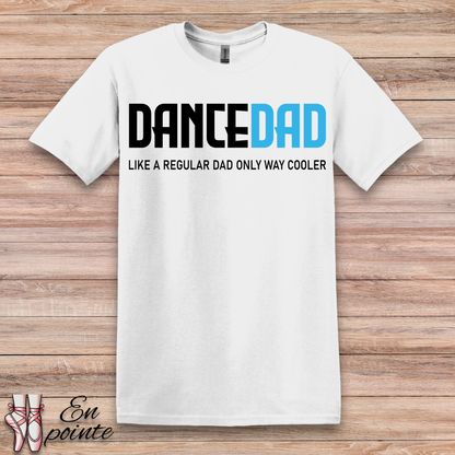 Dance Dad, Like a Regular Dad Only Way Cooler T-Shirt