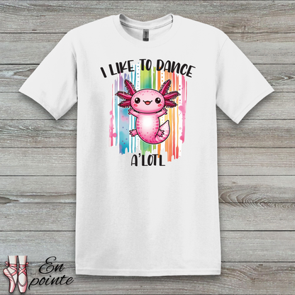 I Like to Dance A'lotl T-Shirt