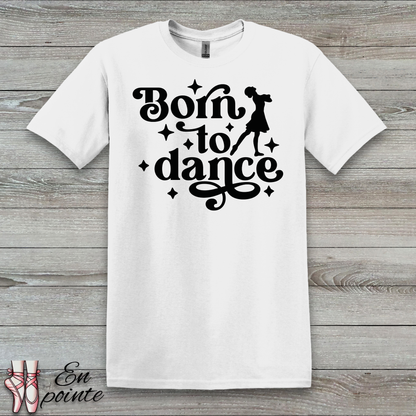 Born To Dance T-Shirt
