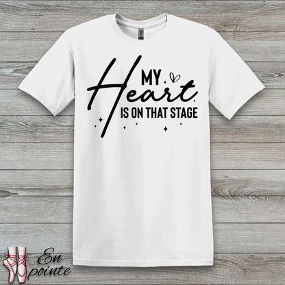 My Heart Is On That Stage T-Shirt