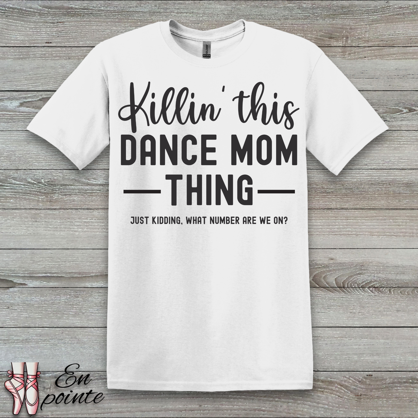 Killin' This Dance Mom Thing T-Shirt